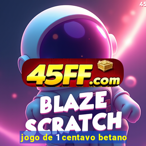 jogo de 1 centavo betano